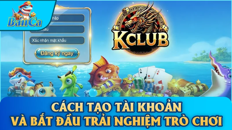 Cách tạo tài khoản và bắt đầu trải nghiệm trò chơi