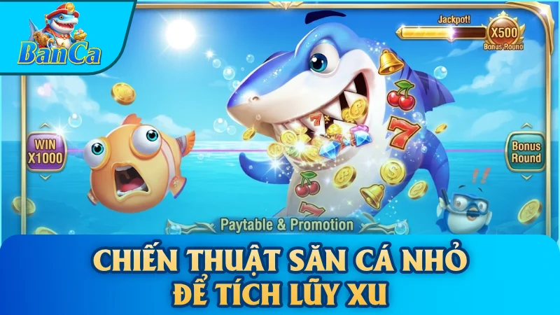 Chiến thuật săn cá nhỏ để tích lũy xu