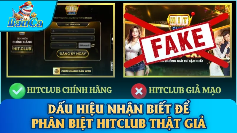 Dấu hiệu nhận biết để phân biệt HitClub thật giả