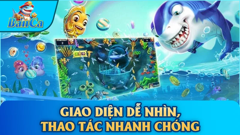 Giao diện dễ nhìn, thao tác nhanh chóng