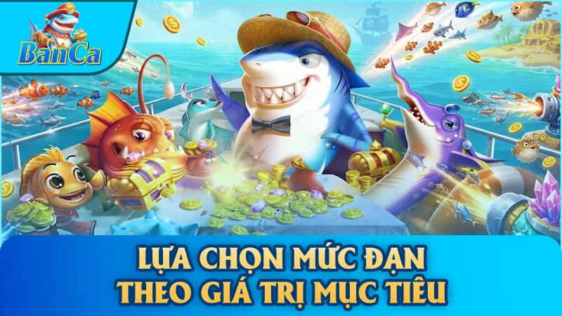 Lựa chọn mức đạn theo giá trị mục tiêu