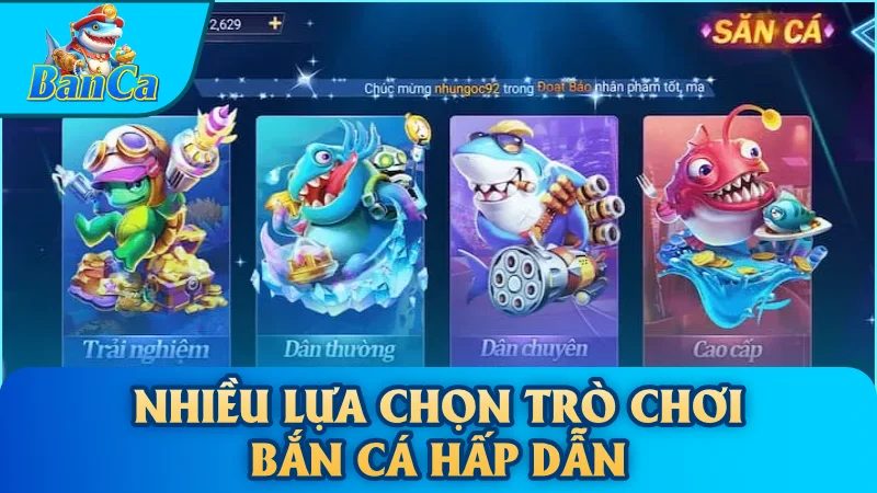 Nhiều lựa chọn trò chơi bắn cá hấp dẫn
