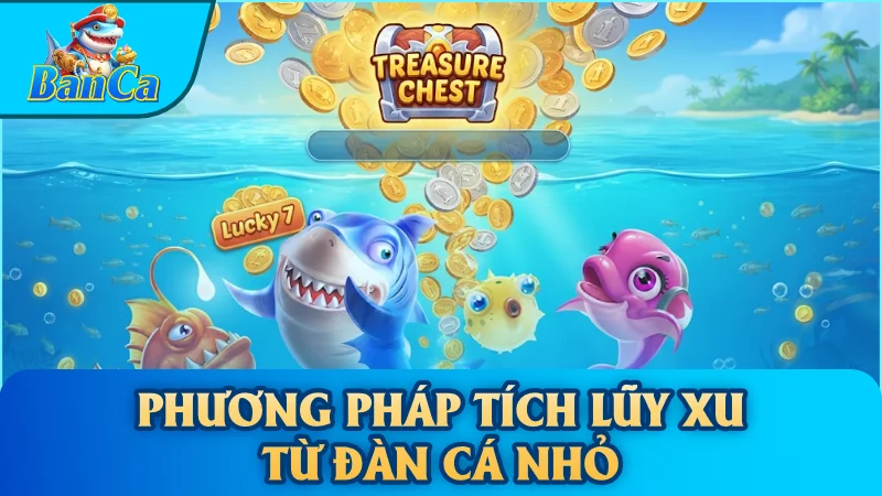 Phương pháp tích lũy xu từ đàn cá nhỏ