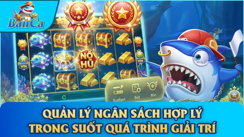 Quản lý ngân sách hợp lý trong suốt quá trình giải trí