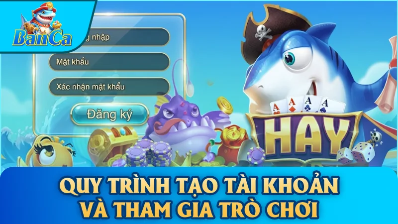 Quy trình tạo tài khoản và tham gia trò chơi