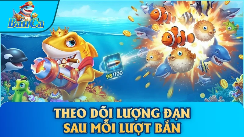 Theo dõi lượng đạn sau mỗi lượt bắn