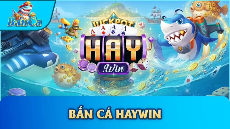 Bắn cá Haywin