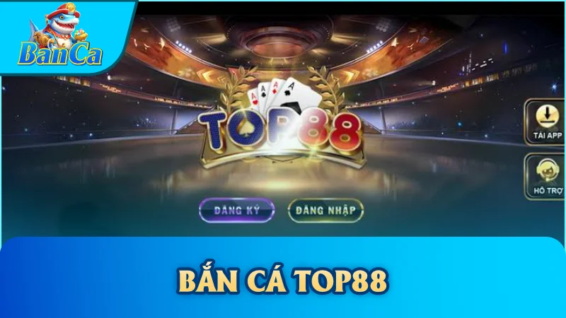 Bắn cá Top88