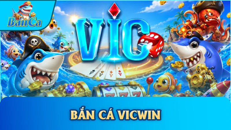 Bắn Cá Vicwin