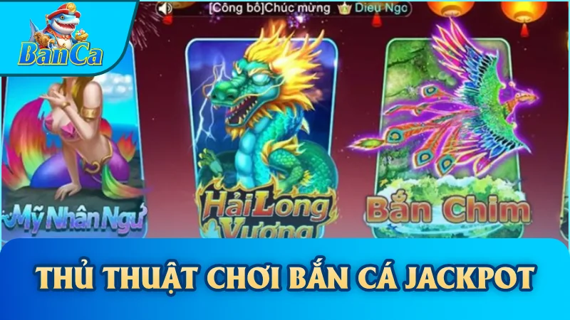 Thủ thuật chơi bắn cá Jackpot