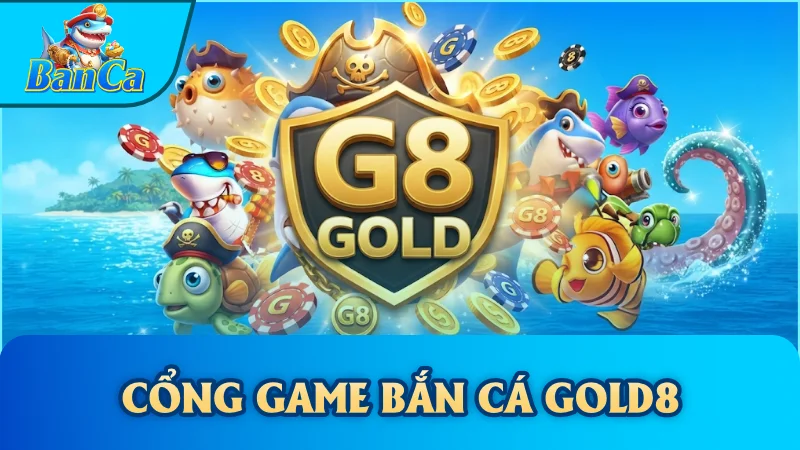Cổng game bắn cá Gold8