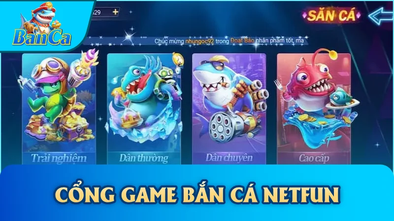 Cổng Game Bắn Cá Netfun