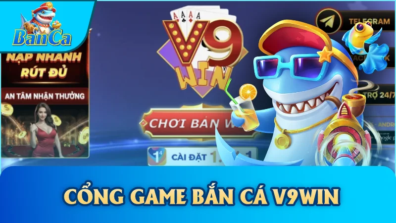 Cổng game bắn cá V9Win