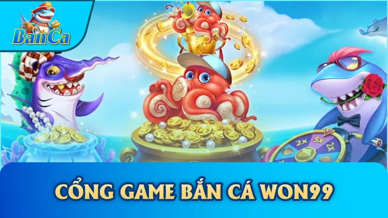 Cổng game bắn cá Won99