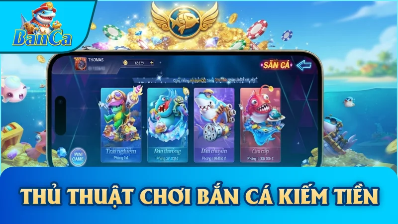 Thủ Thuật Chơi Bắn Cá Kiếm Tiền